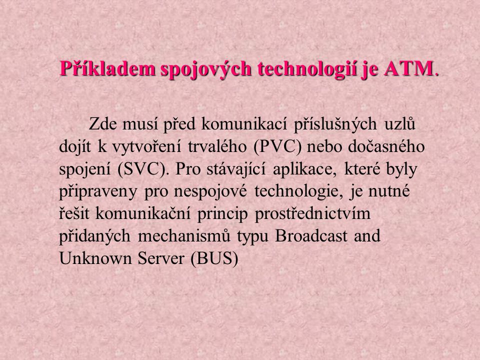 Příkladem spojových technologií je ATM.