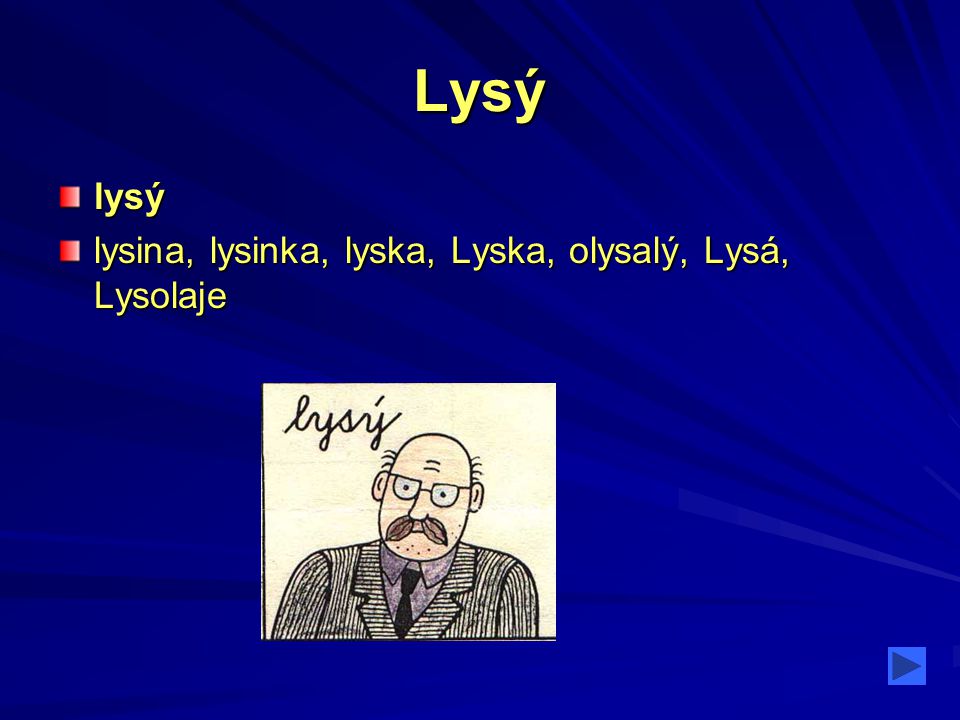 Lysý lysý lysina, lysinka, lyska, Lyska, olysalý, Lysá, Lysolaje