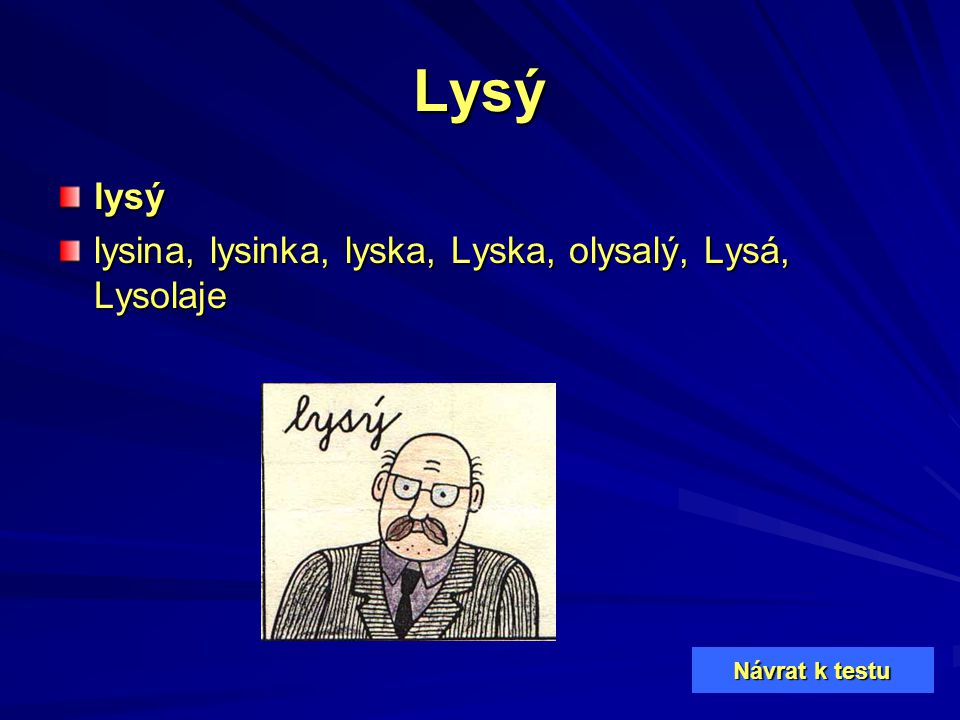Lysý lysý lysina, lysinka, lyska, Lyska, olysalý, Lysá, Lysolaje