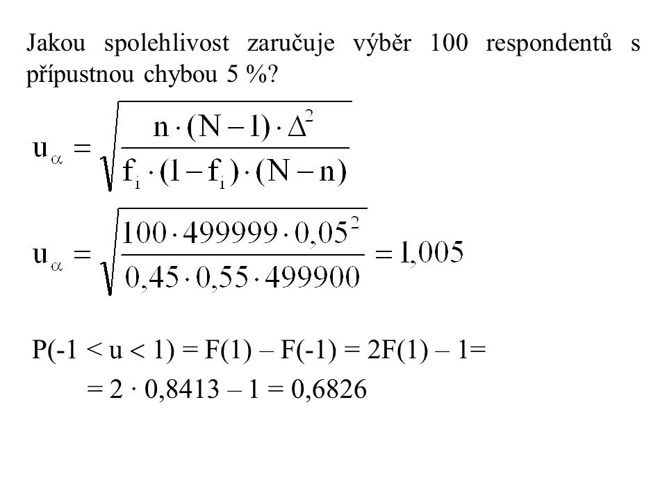 P(-1 < u  1) = F(1) – F(-1) = 2F(1) – 1= = 2 · 0,8413 – 1 = 0,6826