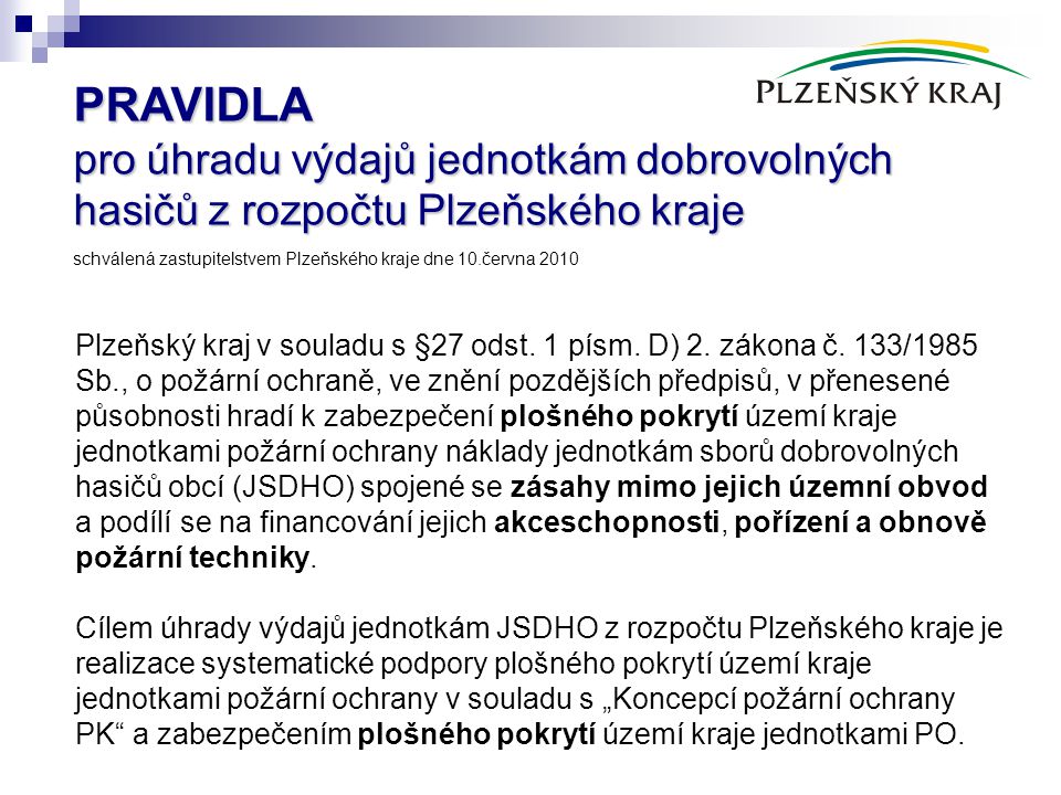 PRAVIDLA pro úhradu výdajů jednotkám dobrovolných hasičů z rozpočtu Plzeňského kraje schválená zastupitelstvem Plzeňského kraje dne 10.června 2010