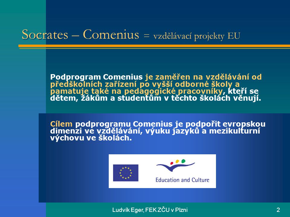 Socrates – Comenius = vzdělávací projekty EU