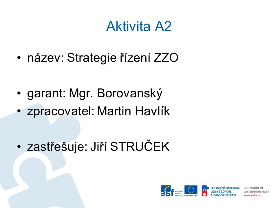 Aktivita A2 název: Strategie řízení ZZO garant: Mgr. Borovanský
