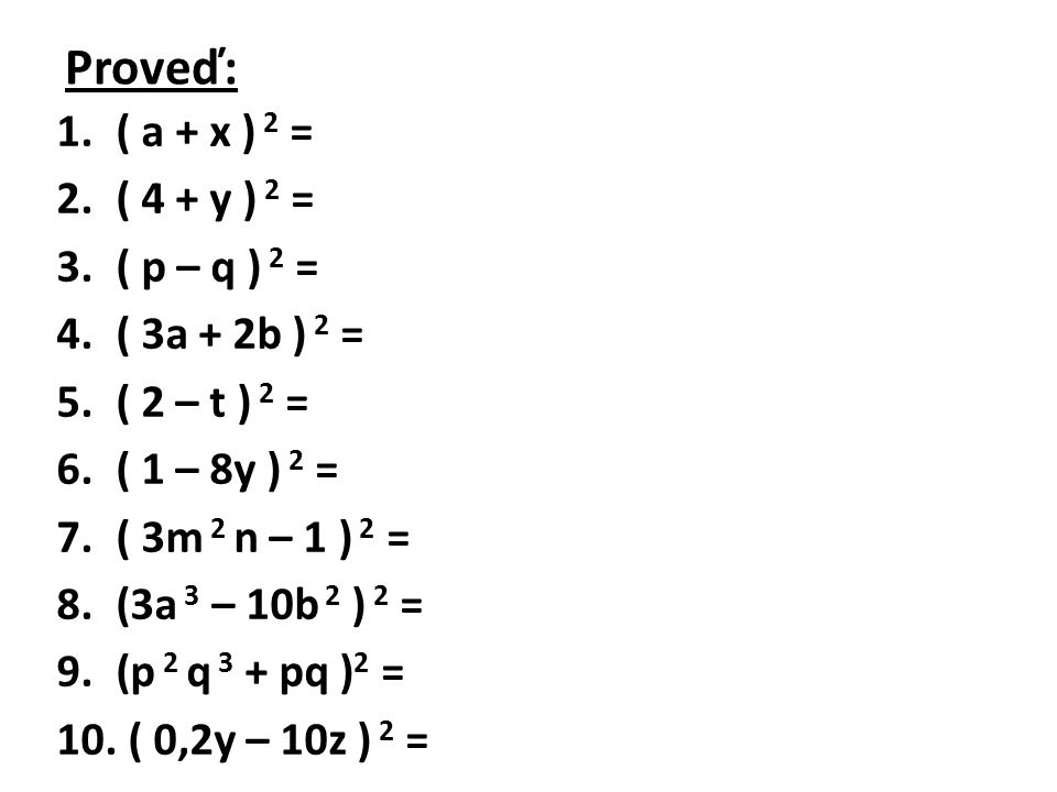 Proveď: ( a + x ) 2 = ( 4 + y ) 2 = ( p – q ) 2 = ( 3a + 2b ) 2 =