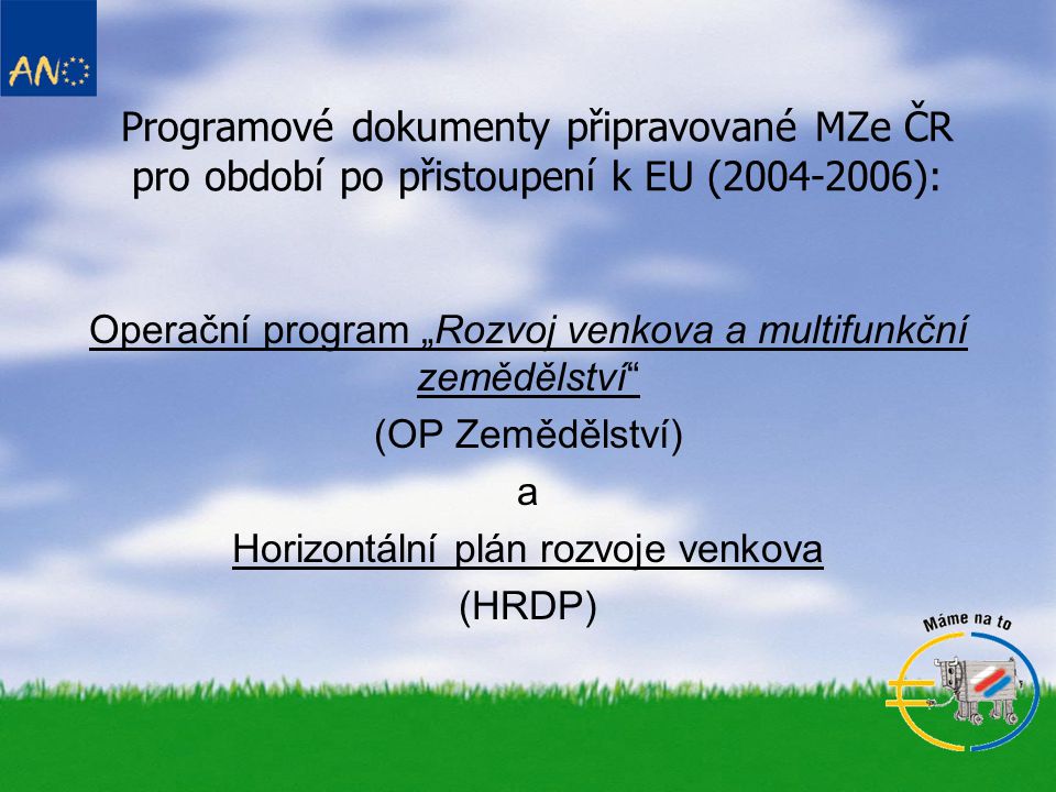Programové dokumenty připravované MZe ČR pro období po přistoupení k EU ( ):