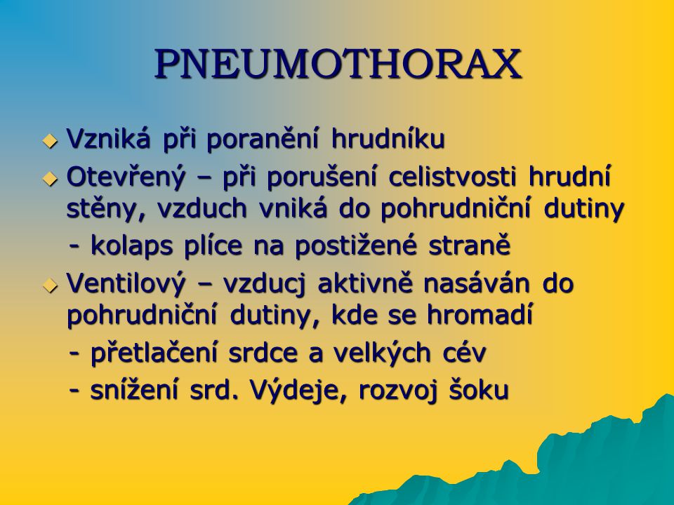 PNEUMOTHORAX Vzniká při poranění hrudníku