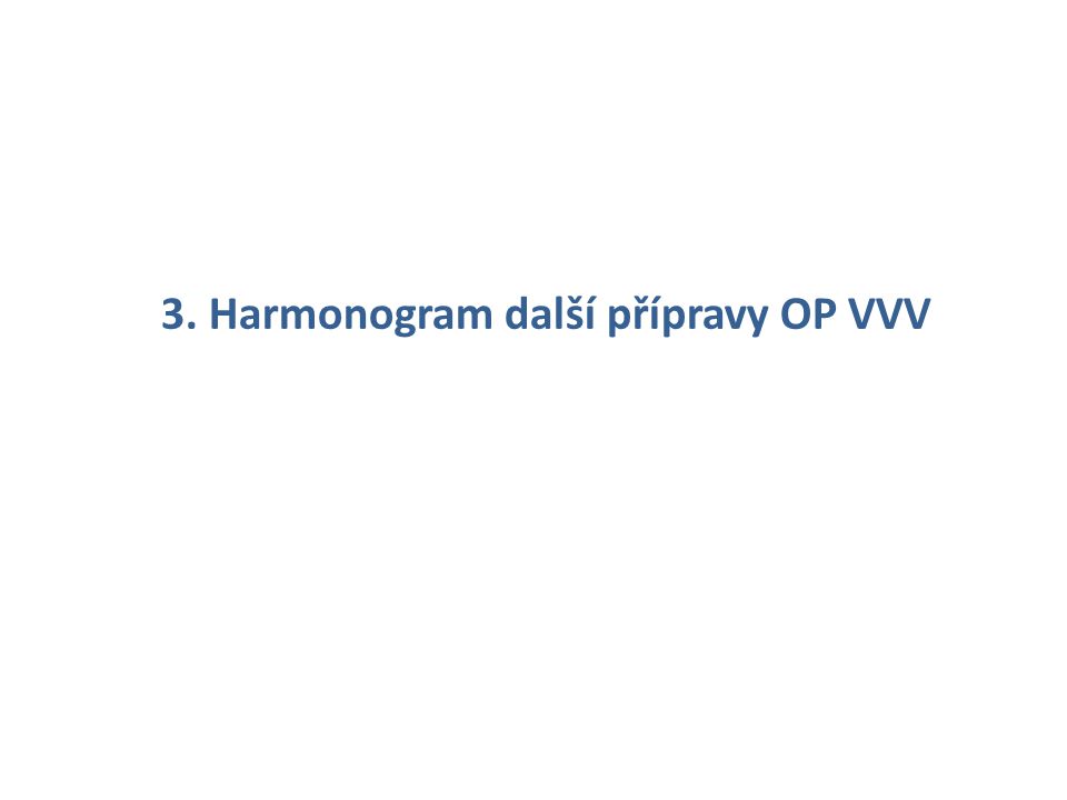 3. Harmonogram další přípravy OP VVV