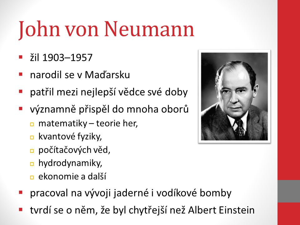 John von Neumann žil 1903–1957 narodil se v Maďarsku