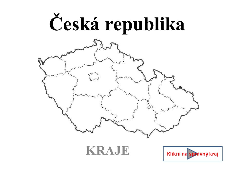 Česká republika KRAJE Klikni na správný kraj