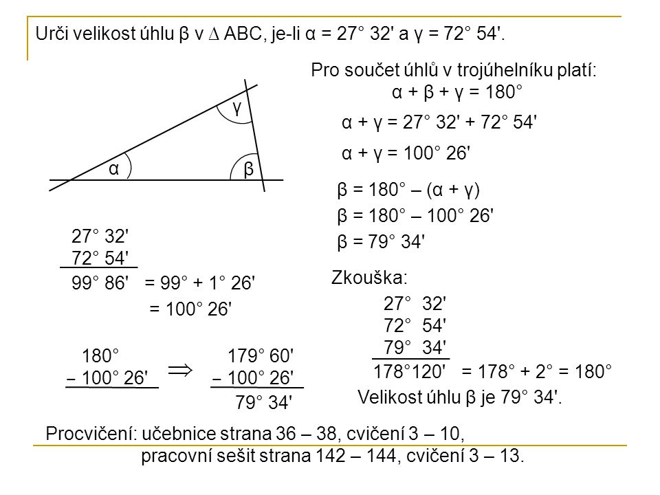 Urči velikost úhlu β v ∆ ABC, je-li α = 27° 32 a γ = 72° 54 .