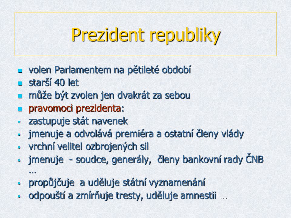 Prezident republiky volen Parlamentem na pětileté období starší 40 let