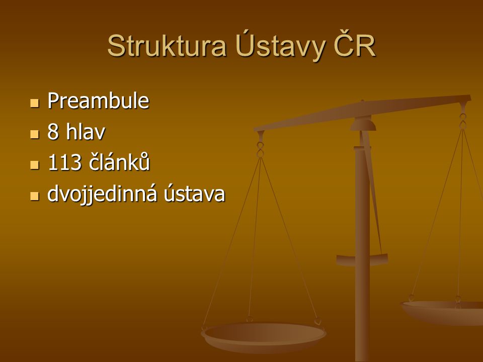 Struktura Ústavy ČR Preambule 8 hlav 113 článků dvojjedinná ústava