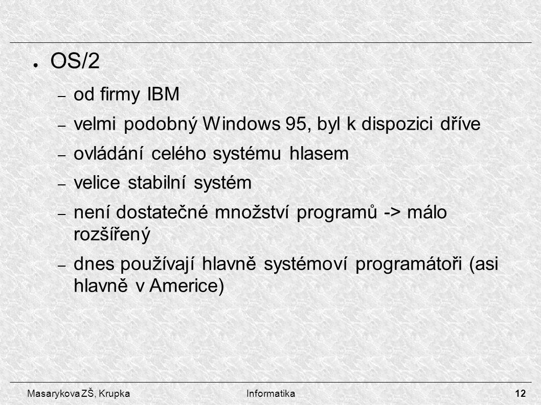 OS/2 od firmy IBM velmi podobný Windows 95, byl k dispozici dříve