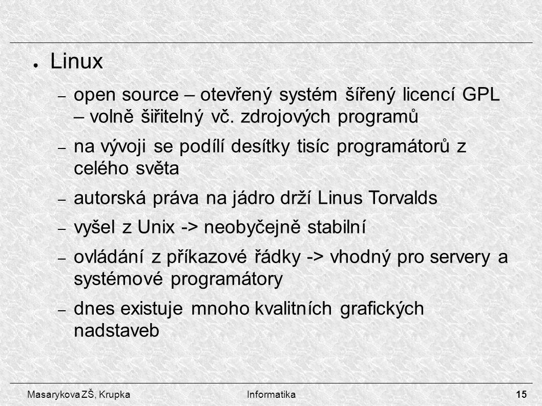 Linux open source – otevřený systém šířený licencí GPL – volně šiřitelný vč. zdrojových programů.