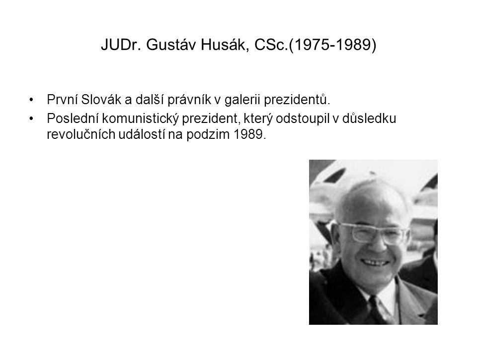 JUDr. Gustáv Husák, CSc.( )