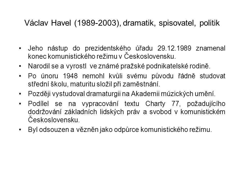 Václav Havel ( ), dramatik, spisovatel, politik