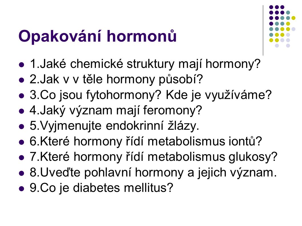 Opakování hormonů 1.Jaké chemické struktury mají hormony