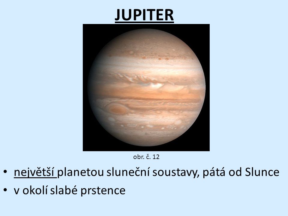 JUPITER největší planetou sluneční soustavy, pátá od Slunce