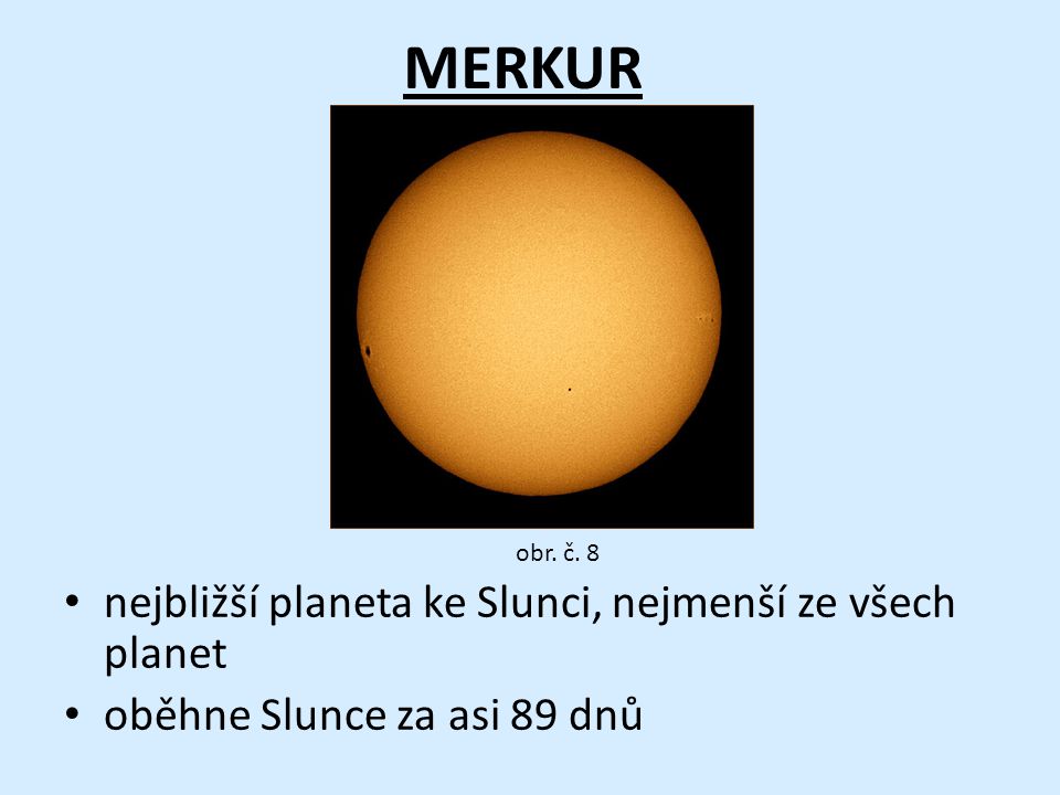 MERKUR nejbližší planeta ke Slunci, nejmenší ze všech planet