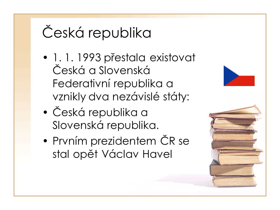 Česká republika přestala existovat Česká a Slovenská Federativní republika a vznikly dva nezávislé státy: