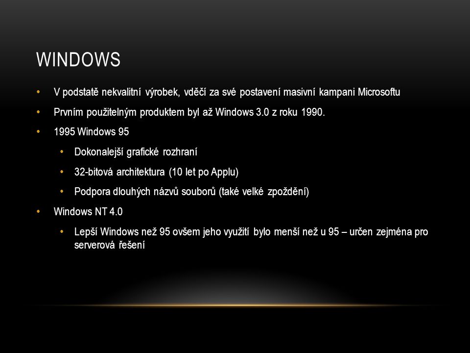 WINDOWS V podstatě nekvalitní výrobek, vděčí za své postavení masivní kampani Microsoftu.