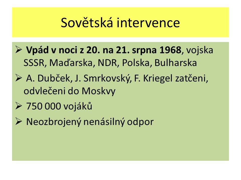 Sovětská intervence Vpád v noci z 20. na 21. srpna 1968, vojska SSSR, Maďarska, NDR, Polska, Bulharska.