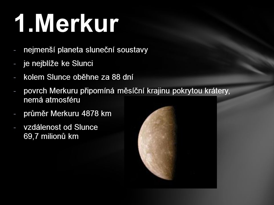 1.Merkur nejmenší planeta sluneční soustavy je nejblíže ke Slunci