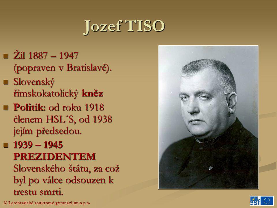 Jozef TISO Žil 1887 – 1947 (popraven v Bratislavě).