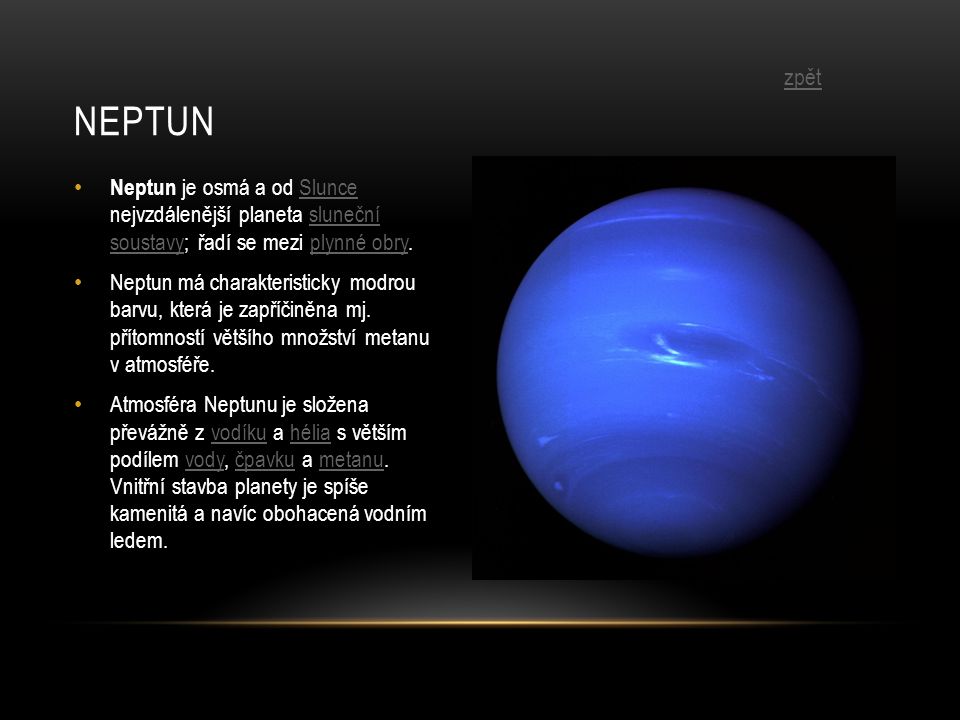 neptun zpět. Neptun je osmá a od Slunce nejvzdálenější planeta sluneční soustavy; řadí se mezi plynné obry.
