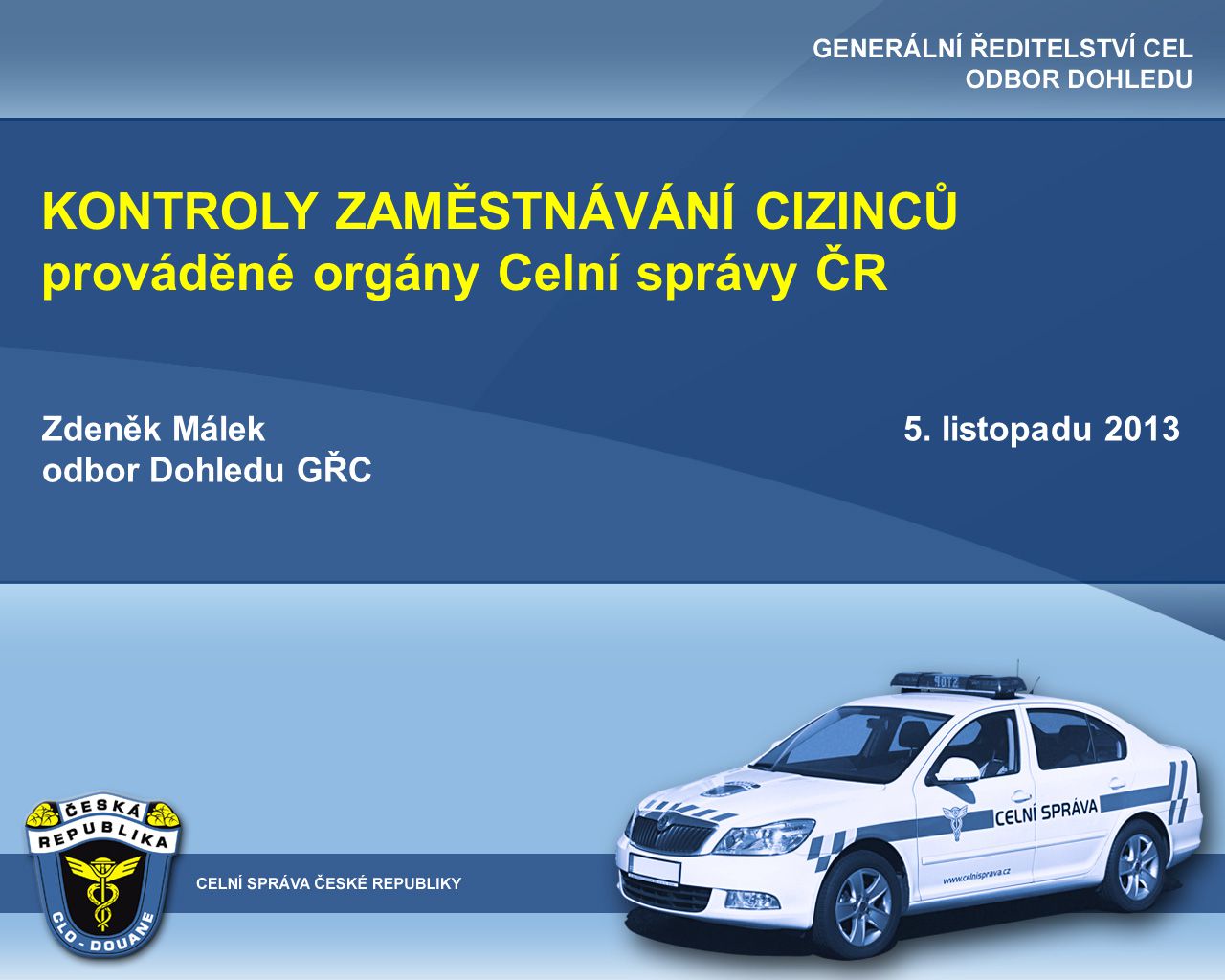 KONTROLY ZAMĚSTNÁVÁNÍ CIZINCŮ prováděné orgány Celní správy ČR