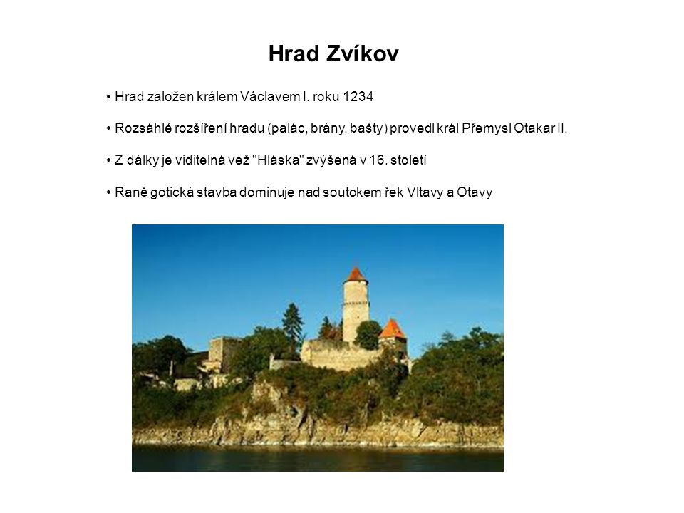 Hrad Zvíkov Hrad založen králem Václavem I. roku 1234