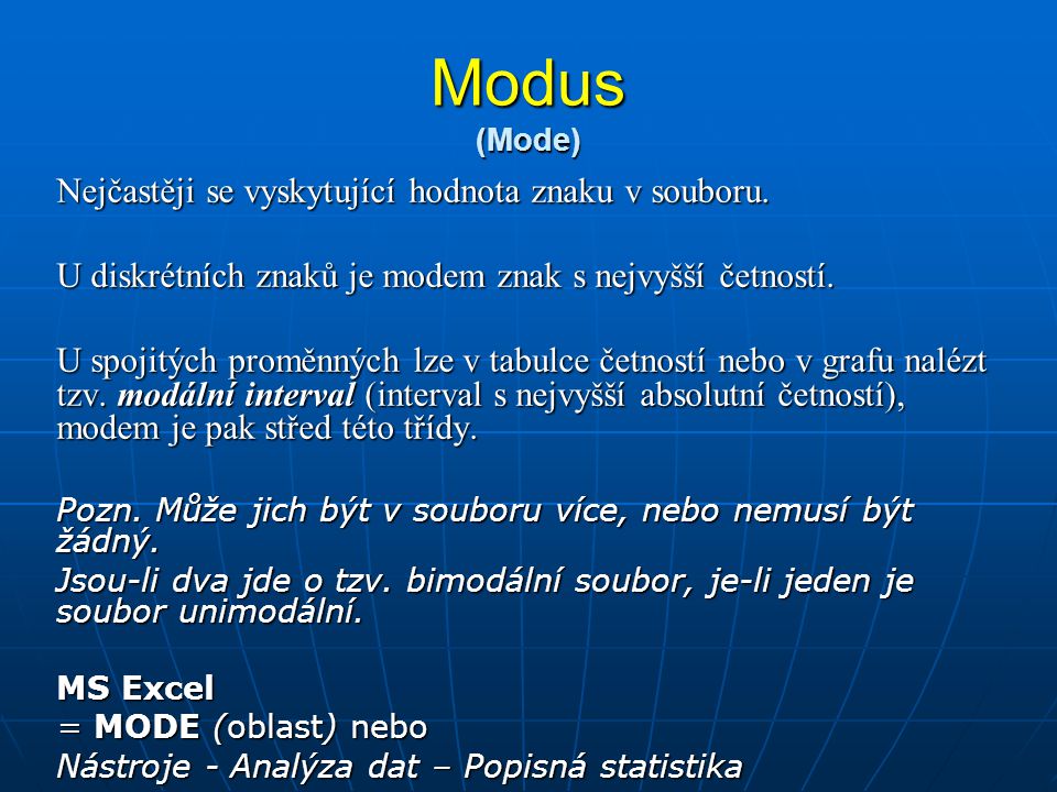 Modus (Mode) Nejčastěji se vyskytující hodnota znaku v souboru.
