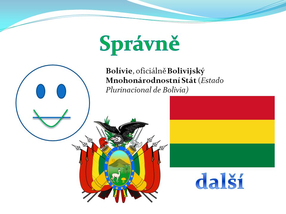 Správně Bolívie, oficiálně Bolivijský Mnohonárodnostní Stát (Estado Plurinacional de Bolivia) další