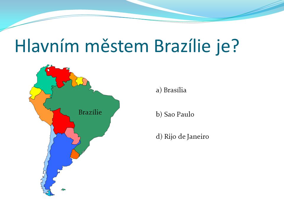 Hlavním městem Brazílie je