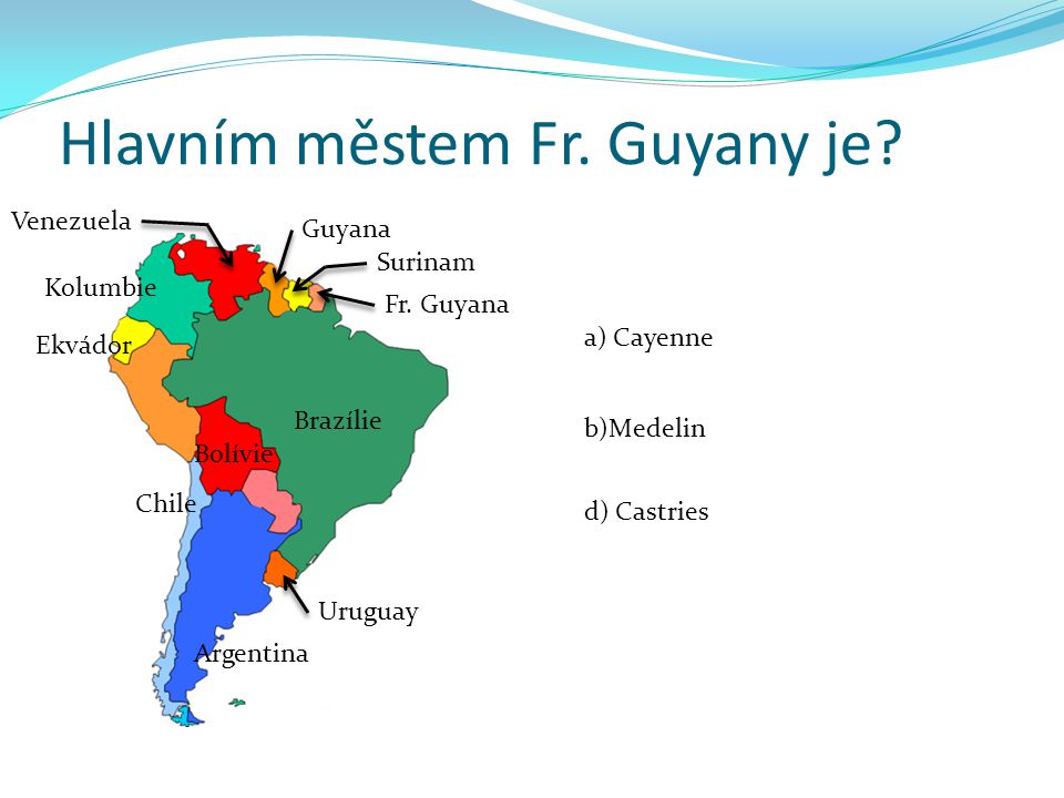 Hlavním městem Fr. Guyany je