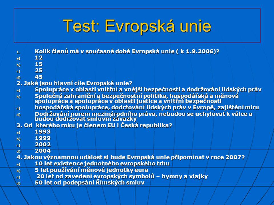 Test: Evropská unie Kolik členů má v současné době Evropská unie ( k )