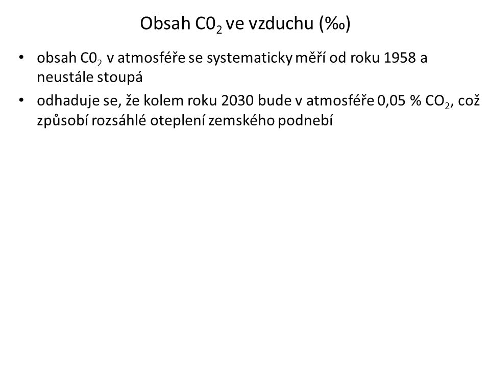 Obsah C02 ve vzduchu (‰) obsah C02 v atmosféře se systematicky měří od roku 1958 a neustále stoupá.