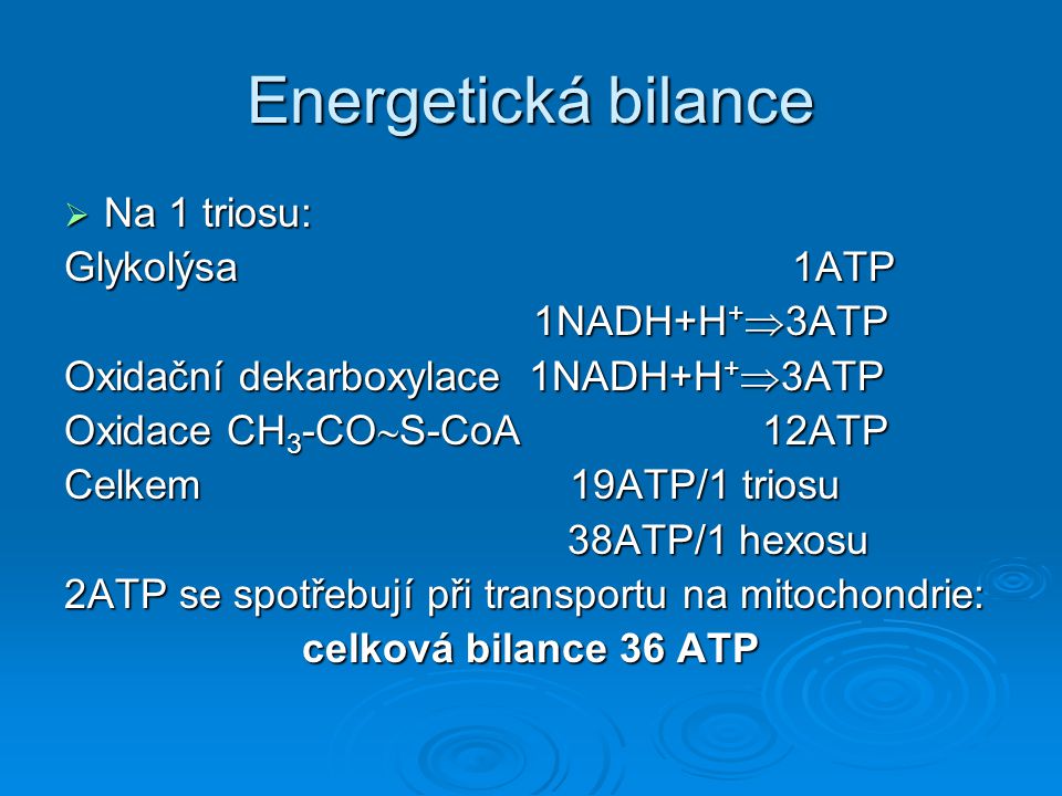 Energetická bilance Na 1 triosu: Glykolýsa 1ATP 1NADH+H+3ATP