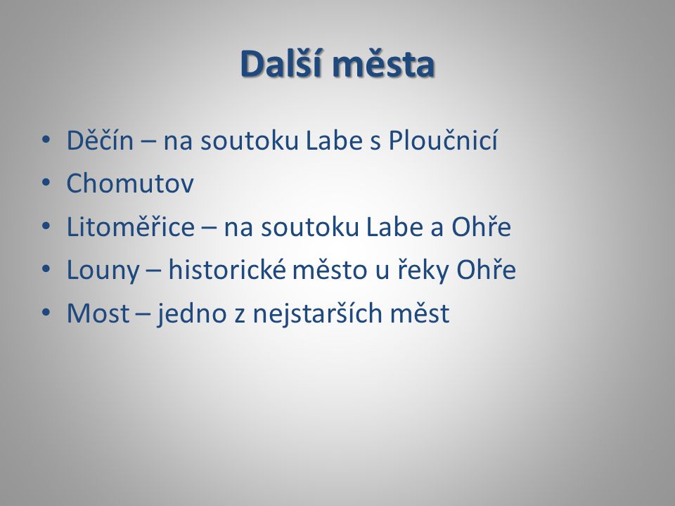 Další města Děčín – na soutoku Labe s Ploučnicí Chomutov