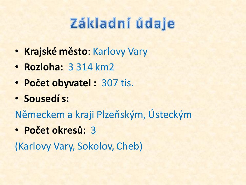Základní údaje Krajské město: Karlovy Vary Rozloha: km2