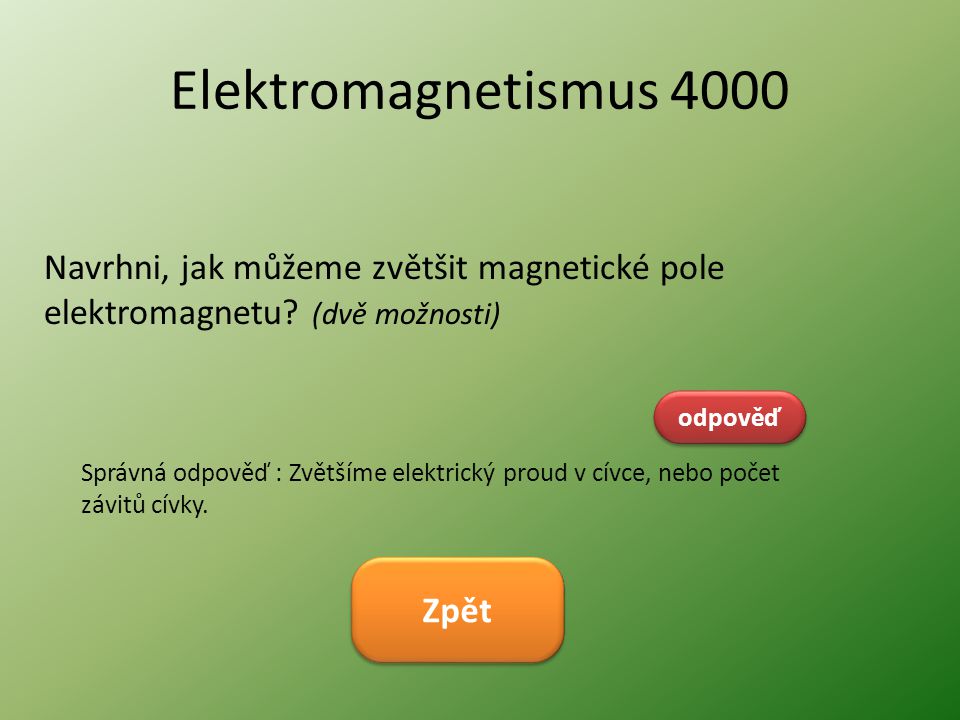 Elektromagnetismus 4000 Navrhni, jak můžeme zvětšit magnetické pole elektromagnetu (dvě možnosti)