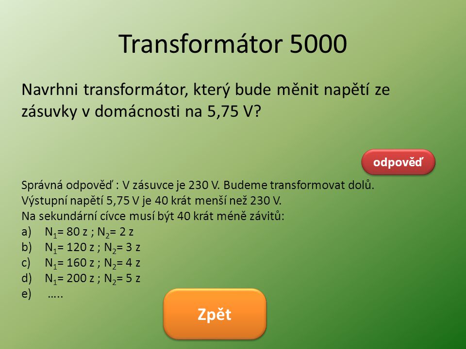Transformátor 5000 Navrhni transformátor, který bude měnit napětí ze zásuvky v domácnosti na 5,75 V