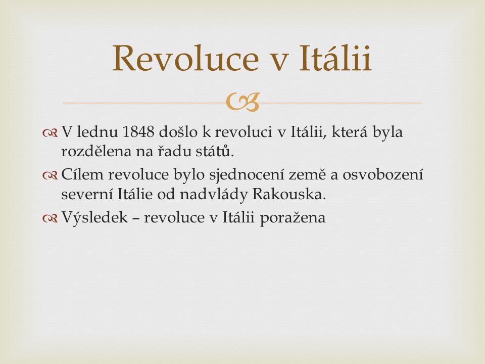 Revoluce v Itálii V lednu 1848 došlo k revoluci v Itálii, která byla rozdělena na řadu států.