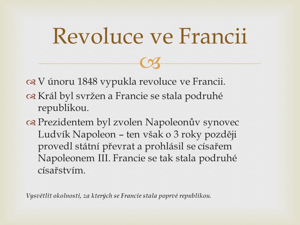 Revoluce ve Francii V únoru 1848 vypukla revoluce ve Francii.