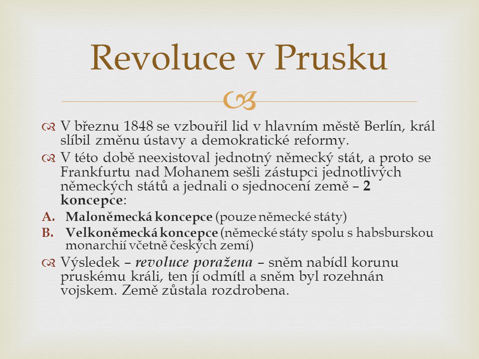 Revoluce v Prusku V březnu 1848 se vzbouřil lid v hlavním městě Berlín, král slíbil změnu ústavy a demokratické reformy.