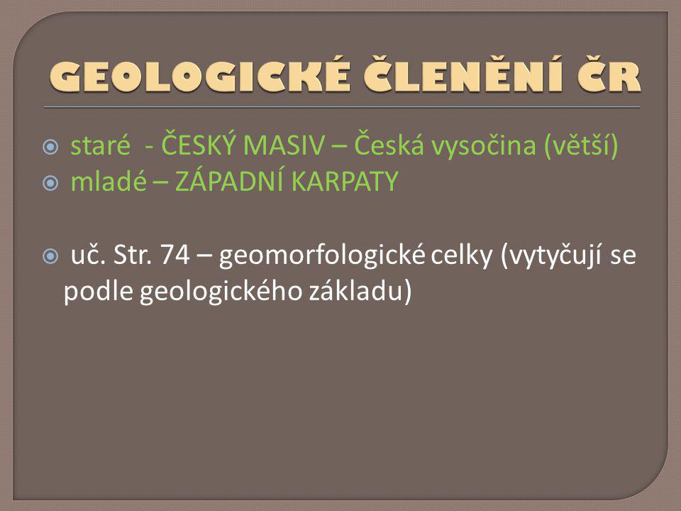 GEOLOGICKÉ ČLENĚNÍ ČR staré - ČESKÝ MASIV – Česká vysočina (větší)