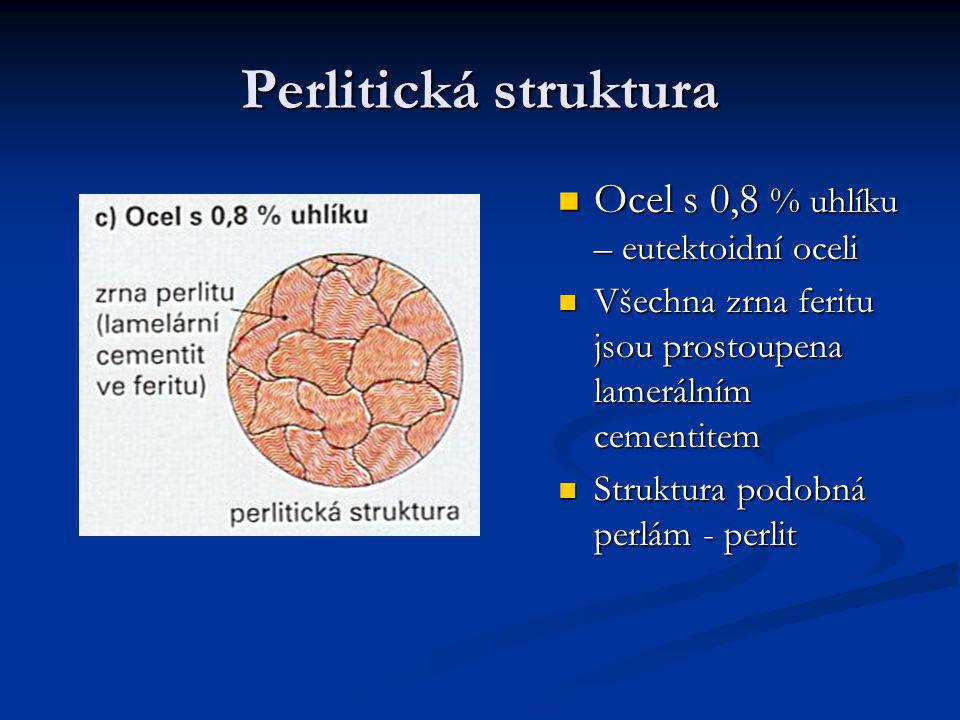 Perlitická struktura Ocel s 0,8 % uhlíku – eutektoidní oceli