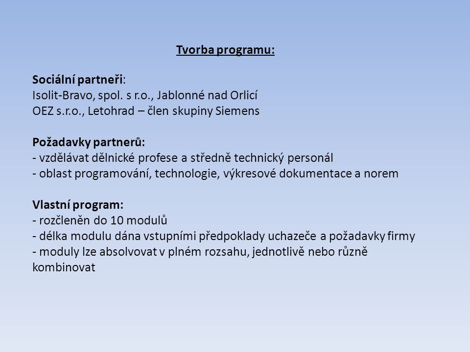 Tvorba programu: Sociální partneři: Isolit-Bravo, spol. s r.o., Jablonné nad Orlicí. OEZ s.r.o., Letohrad – člen skupiny Siemens.