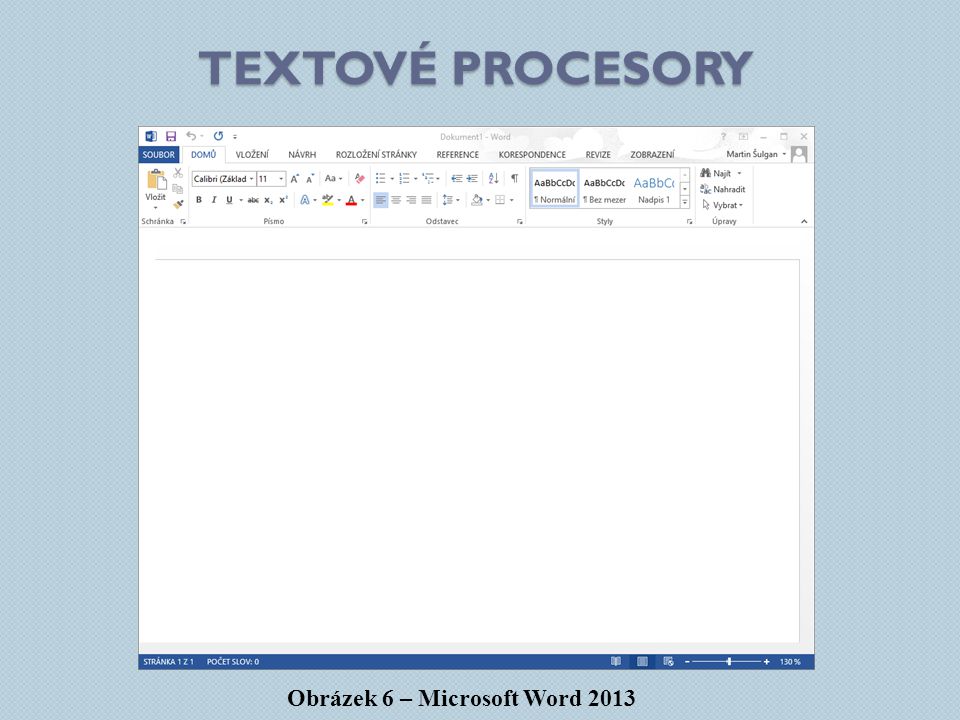Textové procesory Obrázek 6 – Microsoft Word 2013