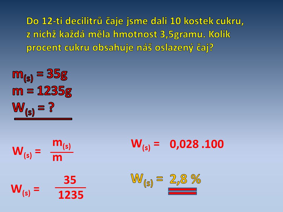 m(s) = 35g m = 1235g W(s) = W(s) = 2,8 % m(s) W(s) = 0, m